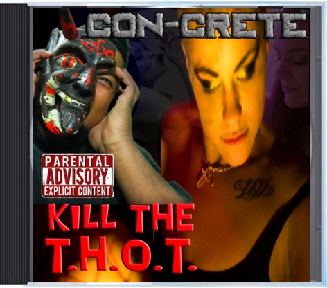 Album cover for Con-Crete – Kill The T.H.O.T.
