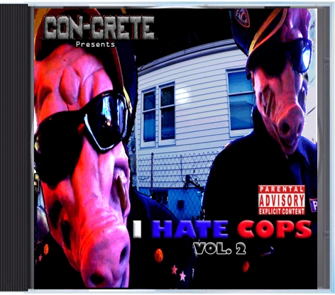 Album cover for Con-Crete – I Hate Cops Vol. 2